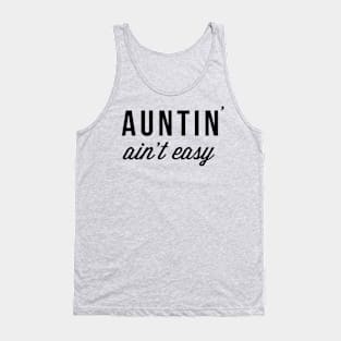 Auntin' Ain't Easy Funny Auntie Favorite Aunt / Fun Aunt Design Tank Top